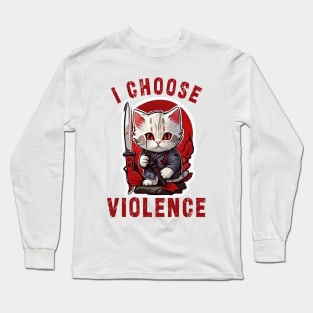 I CHOOSE VIOLENCE Cat: Funny design for cats lover Long Sleeve T-Shirt